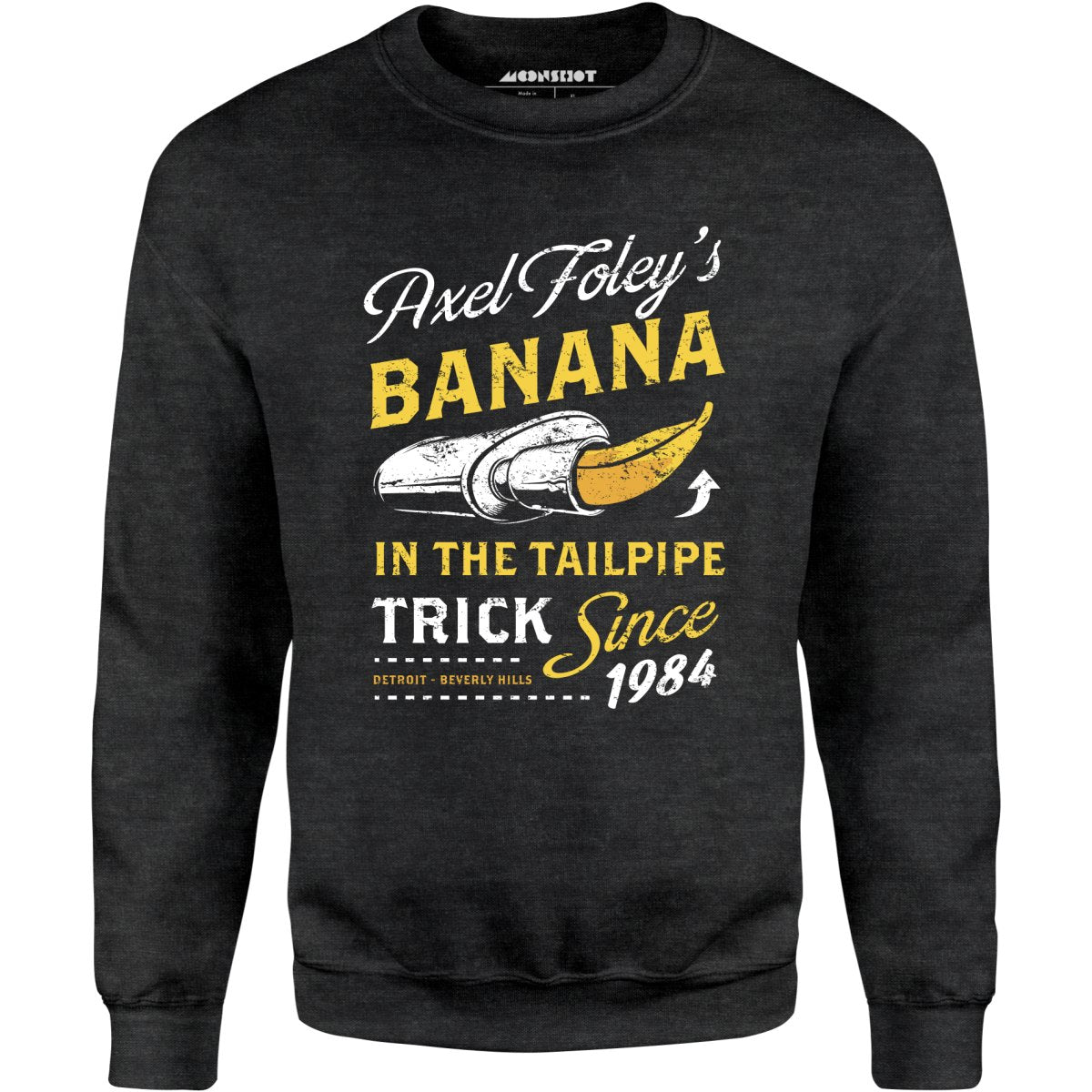 Axel Foley's Banana in the Tailpipe Trick - Unisex Sweatshirt