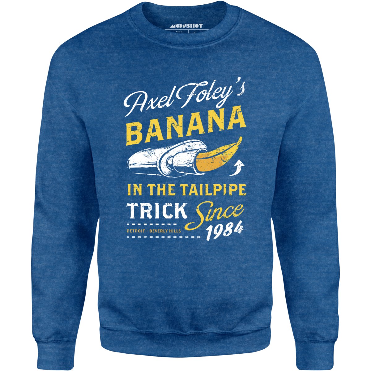 Axel Foley's Banana in the Tailpipe Trick - Unisex Sweatshirt
