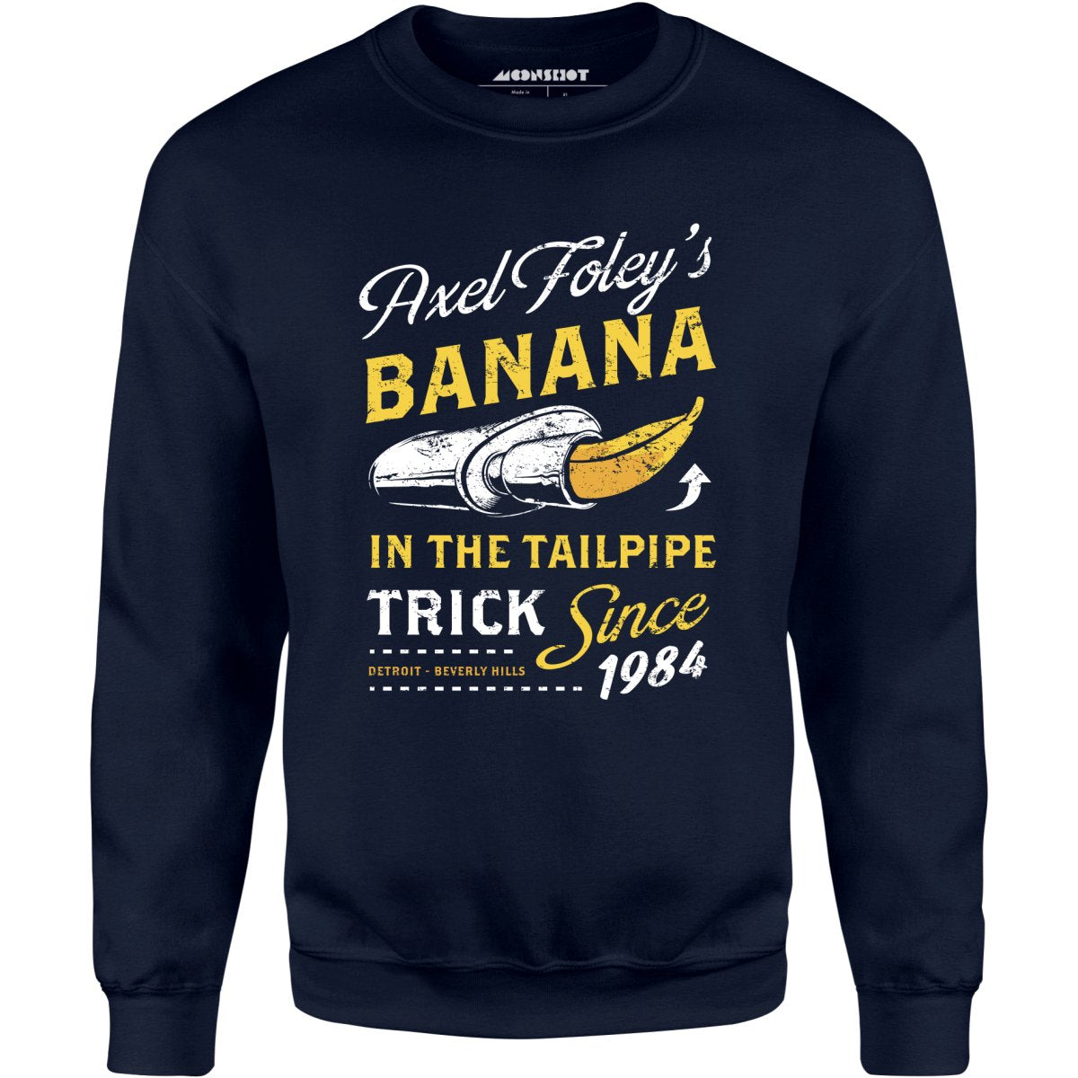 Axel Foley's Banana in the Tailpipe Trick - Unisex Sweatshirt