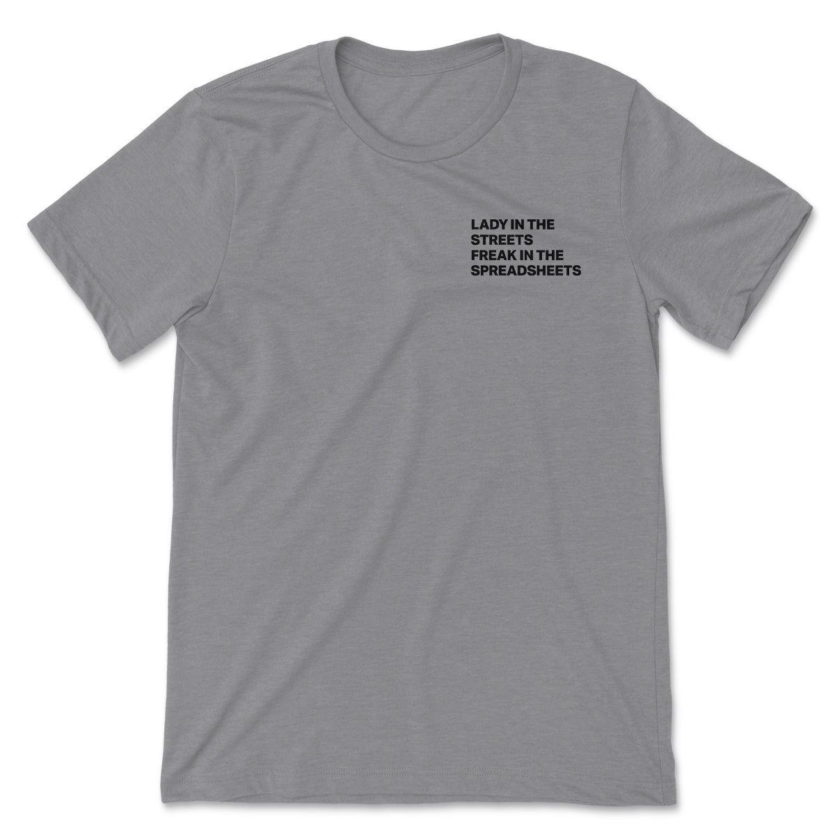 Lady in the Streets, Freak in the Spreadsheets Tee