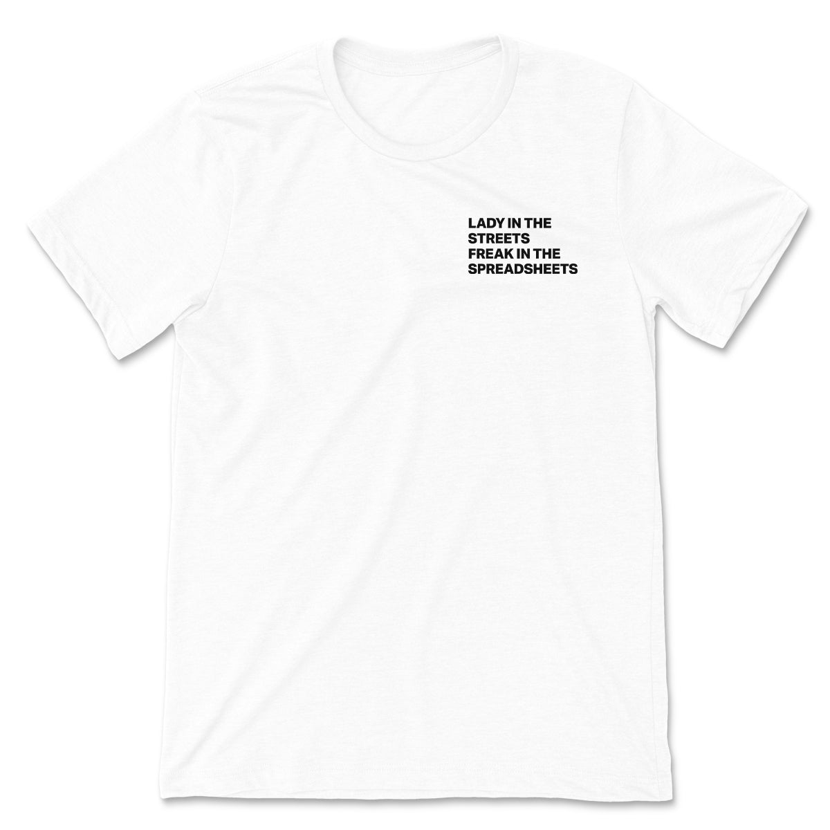 Lady in the Streets, Freak in the Spreadsheets Tee