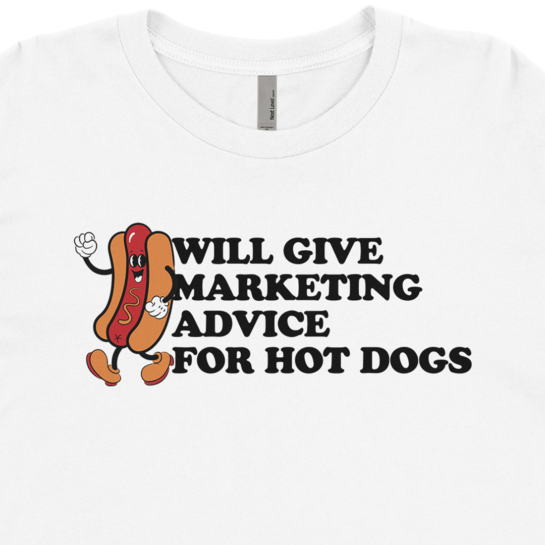 Will Give Marketing Advice For Hot Dogs Tee