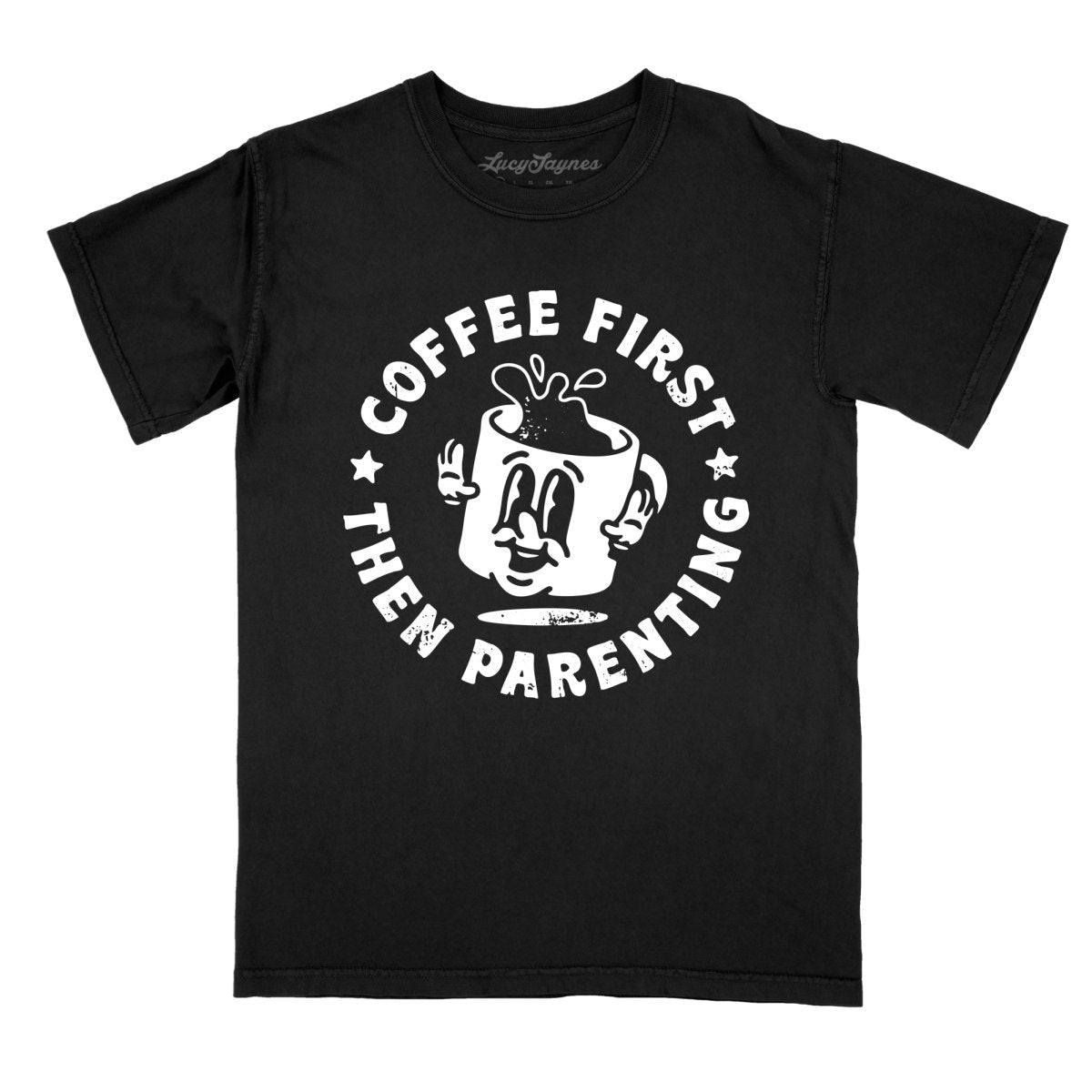 Coffee First Then Parenting - Comfort Colors Tee