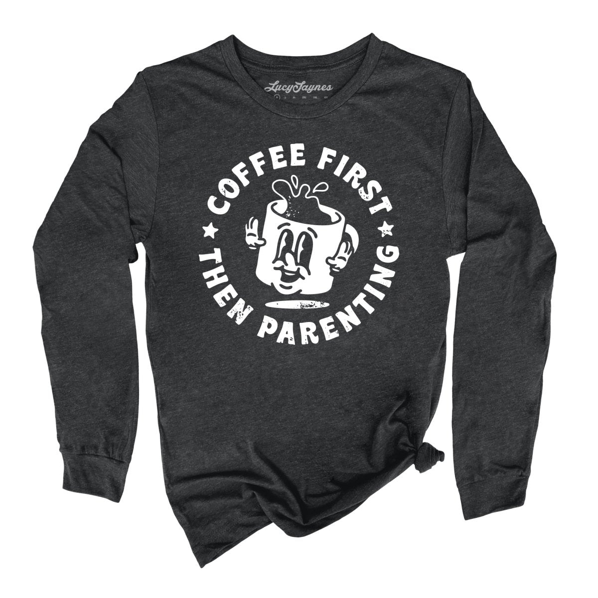 Coffee First Then Parenting - Long Sleeve Tee