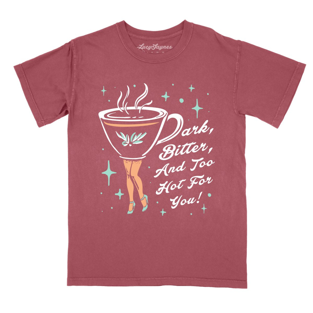 Dark Bitter And Too Hot For You - Comfort Colors Tee