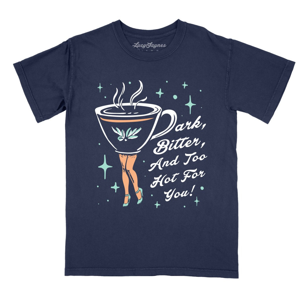 Dark Bitter And Too Hot For You - Comfort Colors Tee