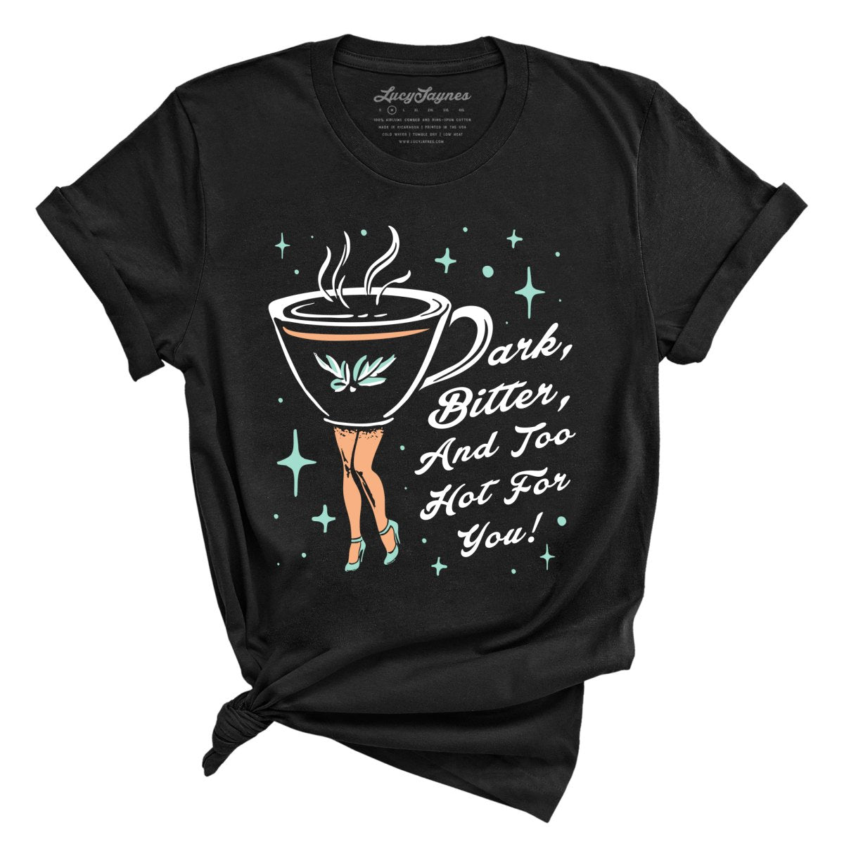 Dark Bitter And Too Hot For You - Tee