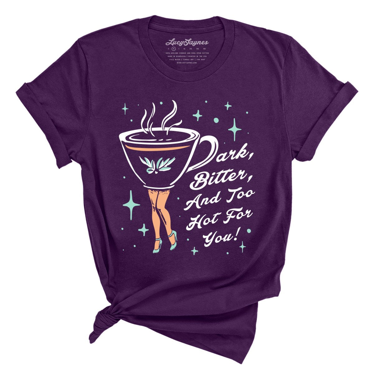 Dark Bitter And Too Hot For You - Tee