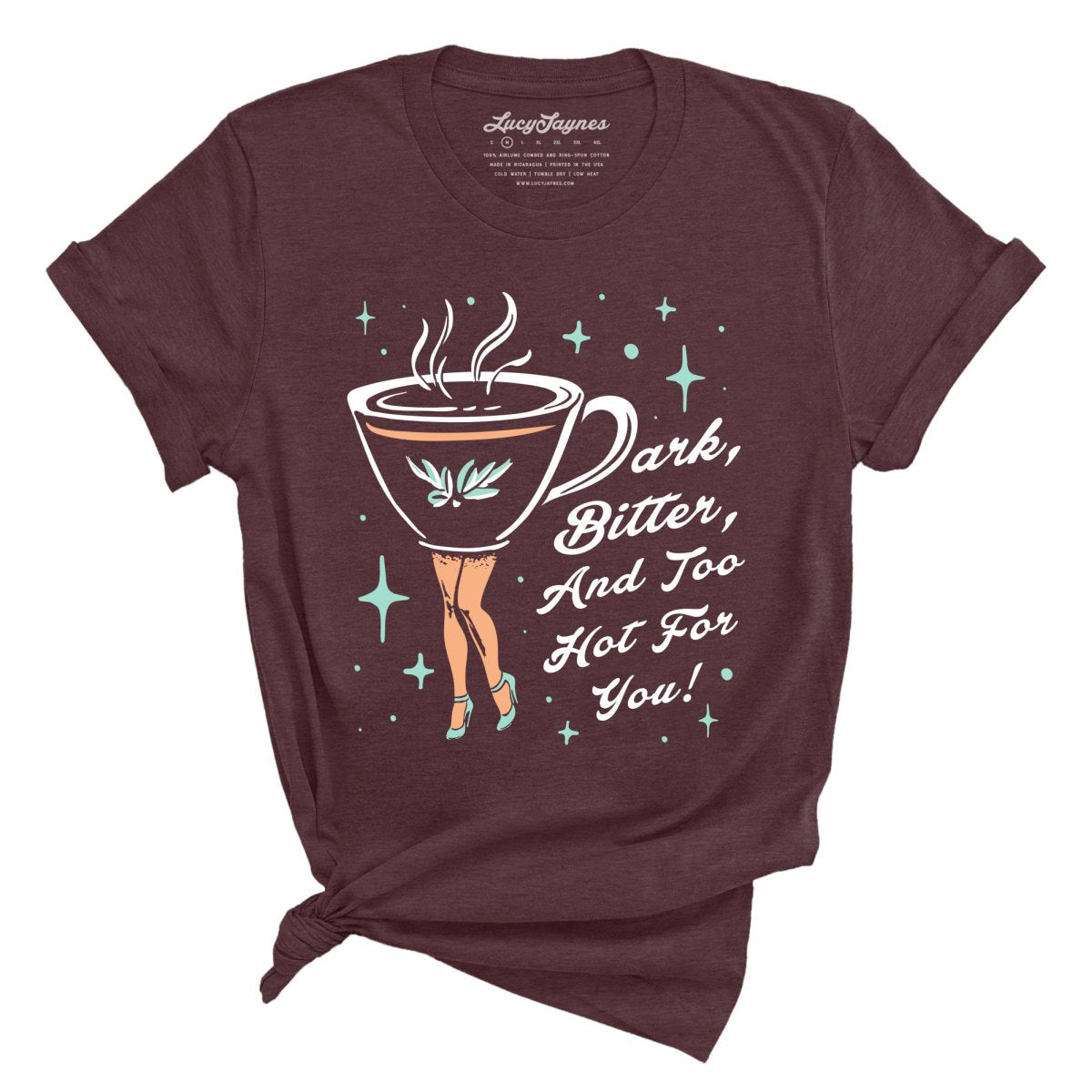 Dark Bitter And Too Hot For You - Tee