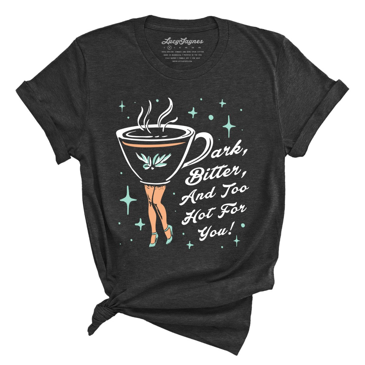 Dark Bitter And Too Hot For You - Tee