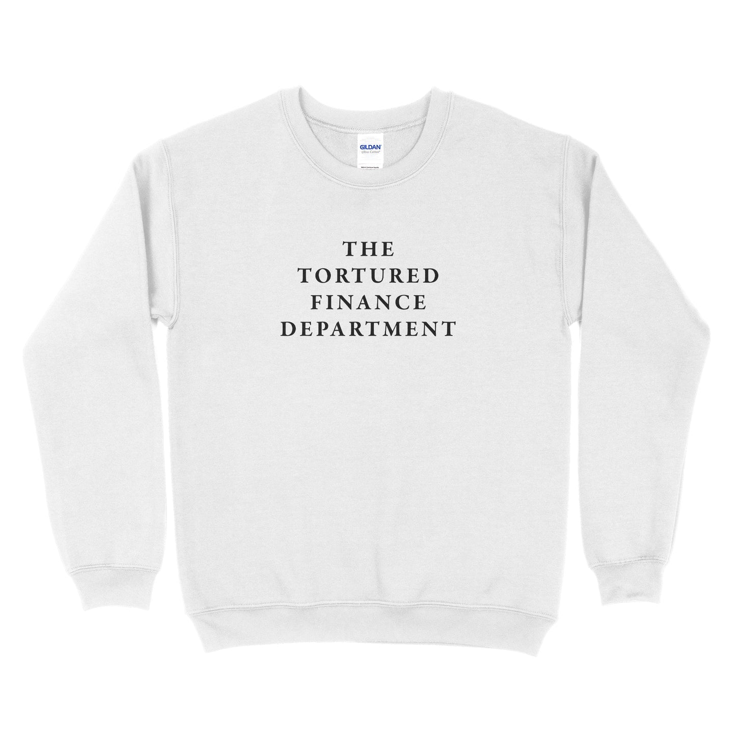The Tortured Finance Department Sweatshirt - Big Text