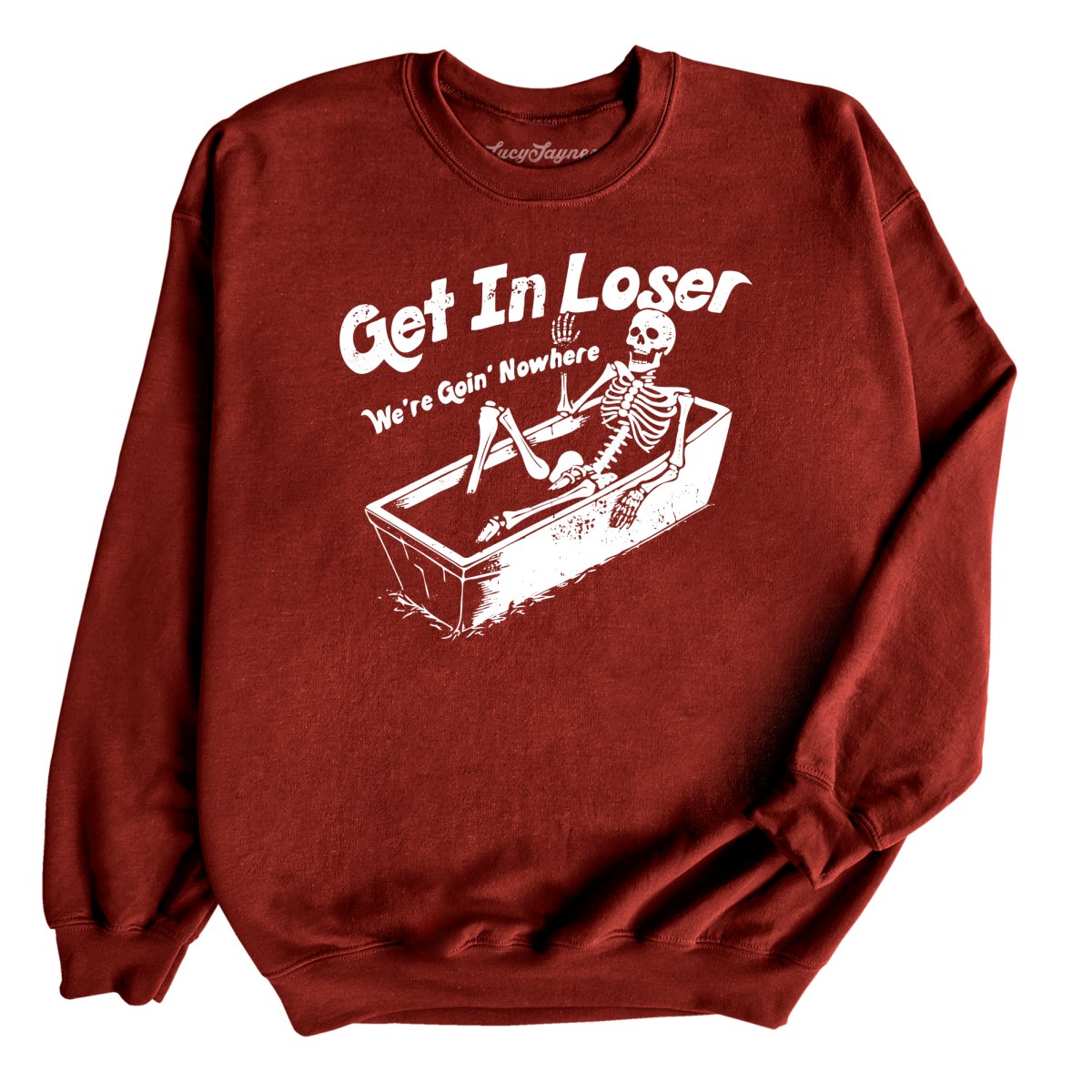 Get in Loser Sweatshirt