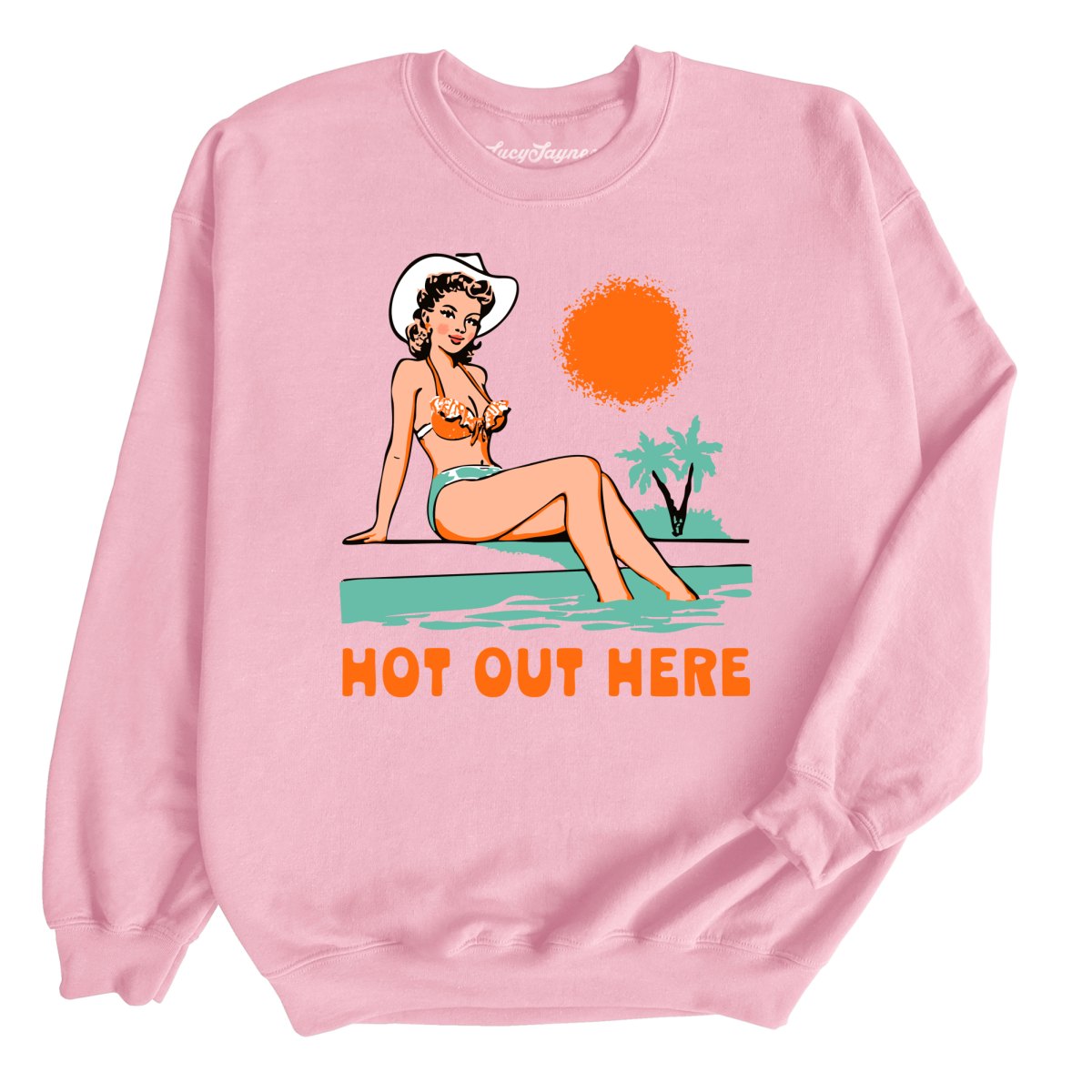 Hot Out Here - Sweatshirt
