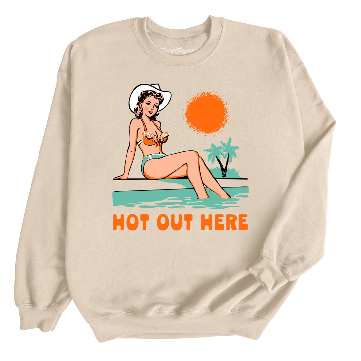 Hot Out Here - Sweatshirt