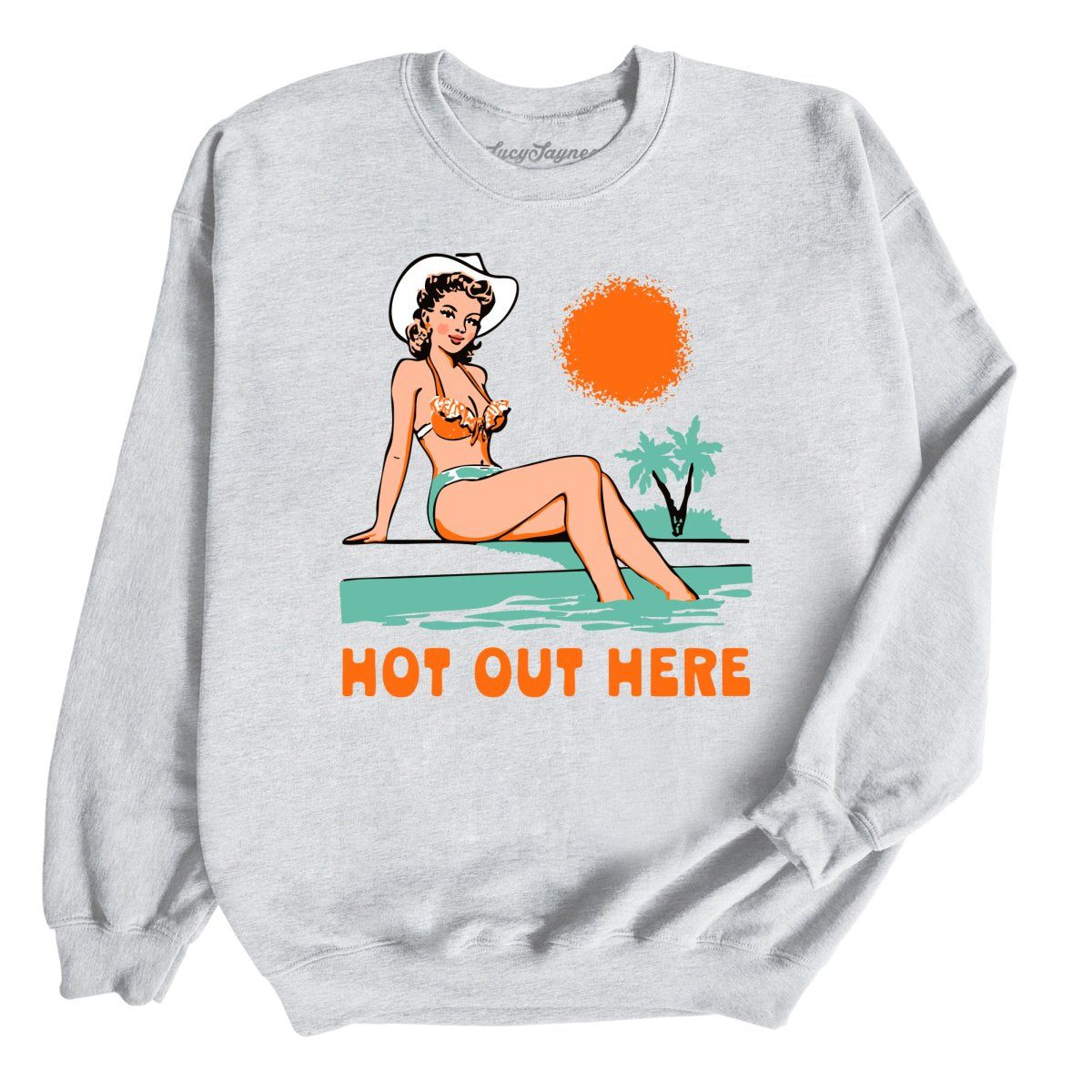 Hot Out Here - Sweatshirt