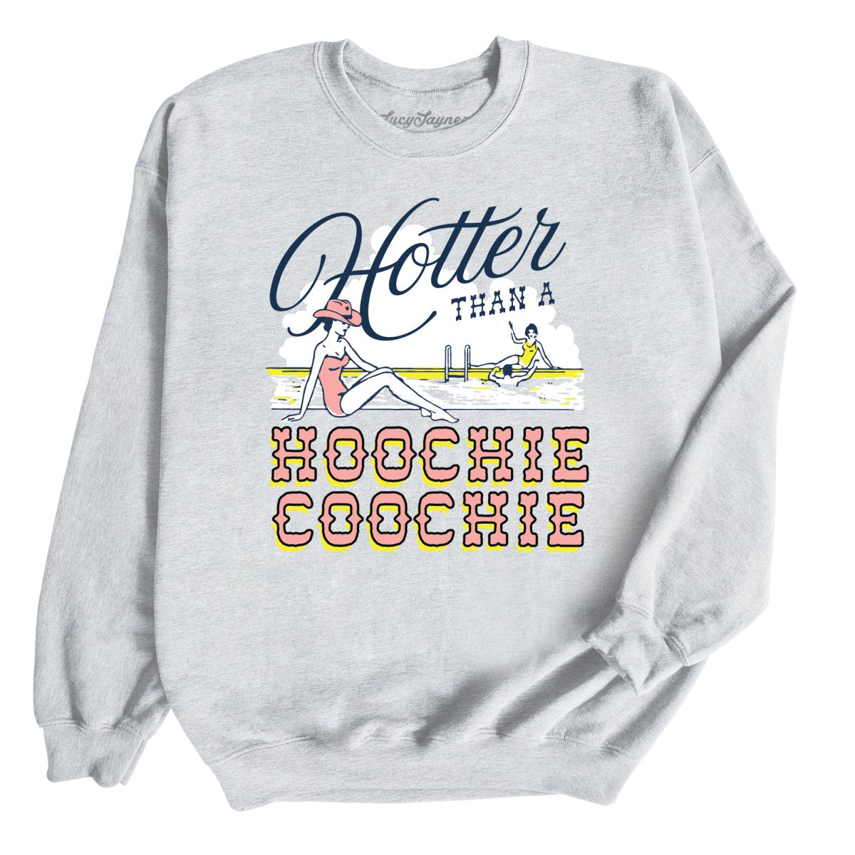 Hotter Than a Hoochie Coochie Sweatshirt