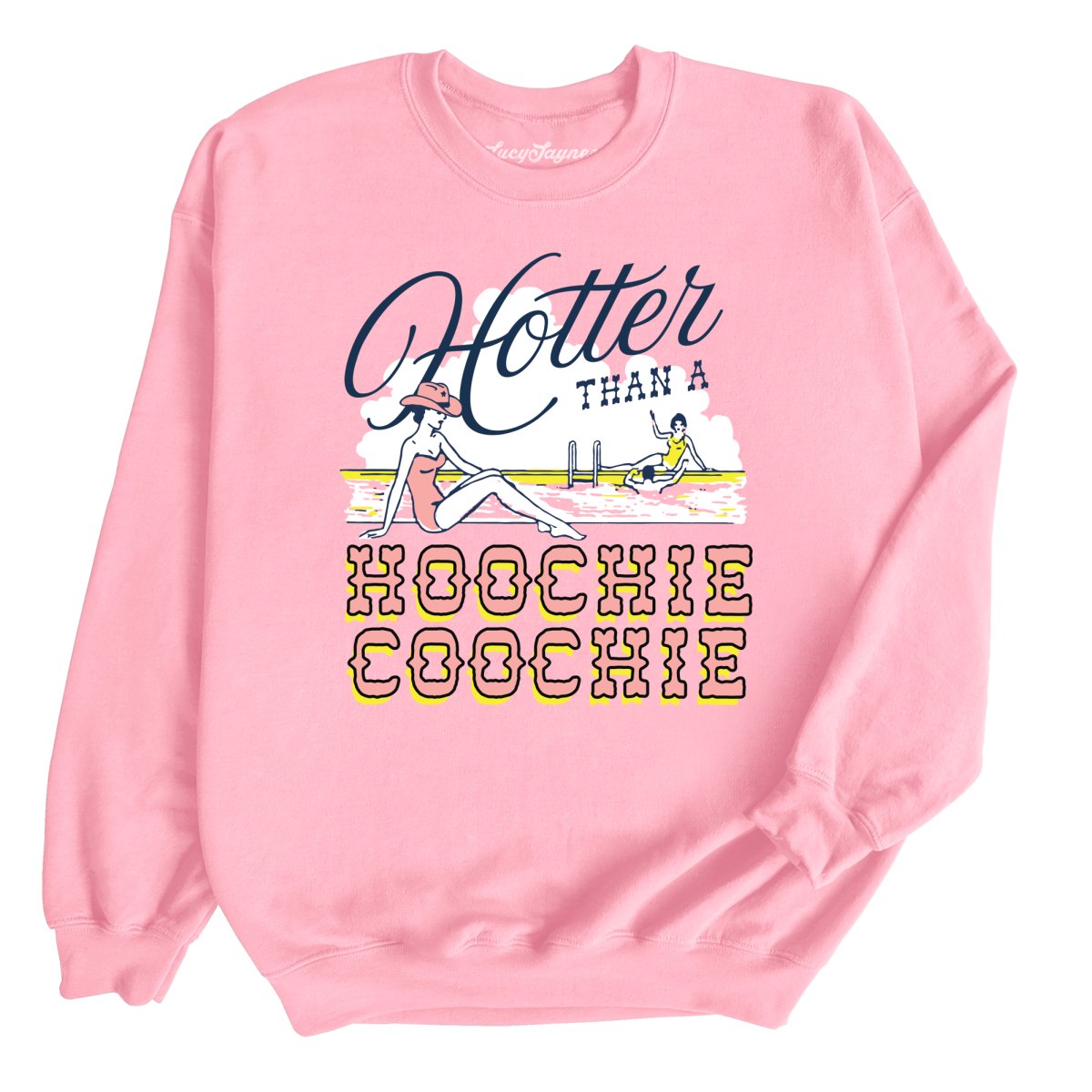 Hotter Than a Hoochie Coochie Sweatshirt