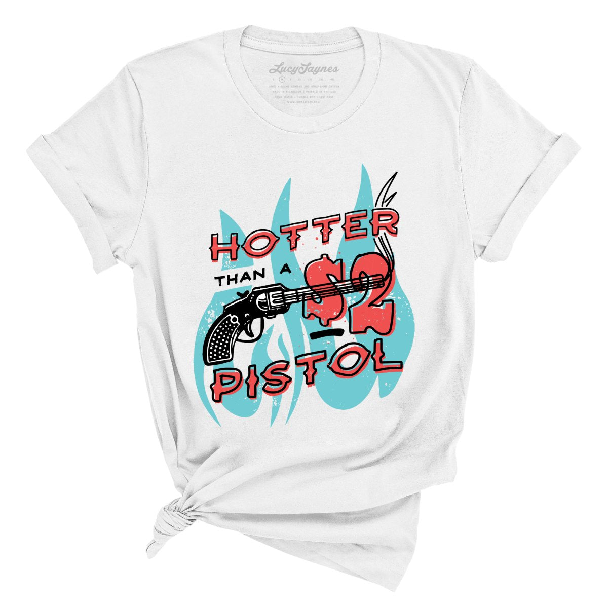 Hotter Than a Two Dollar Pistol Tee