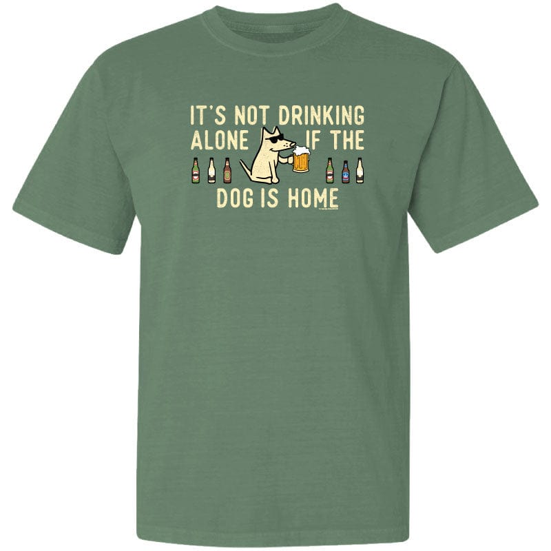 It's Not Drinking Alone if the Dog Is Home - Classic Tee