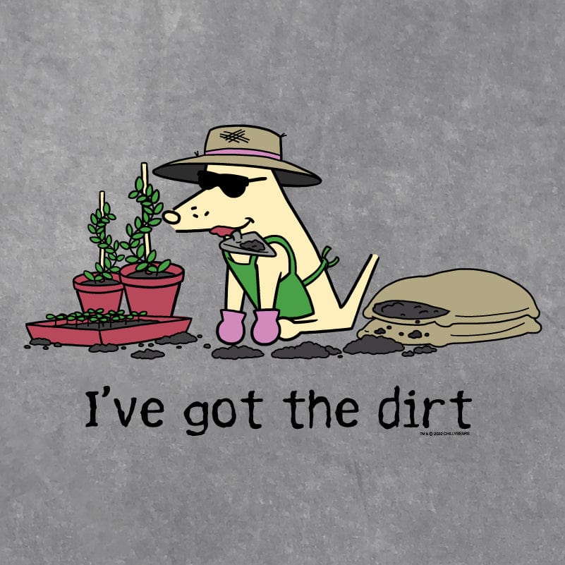 I've Got The Dirt - Classic Tee