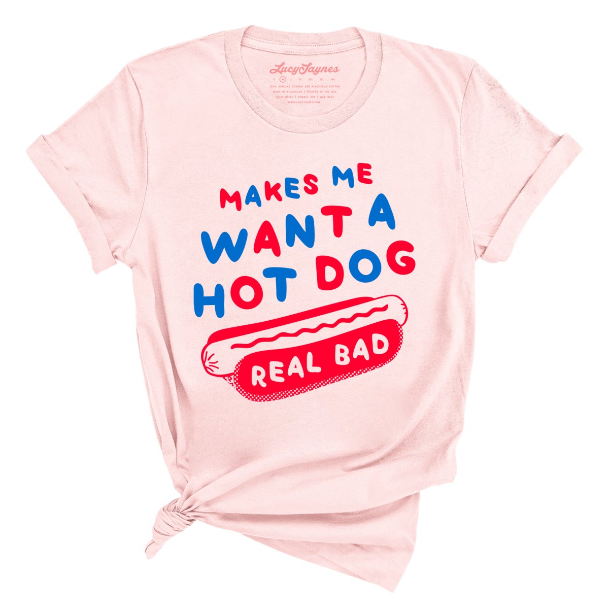 Makes Me Want A Hot Dog Real Bad - Tee