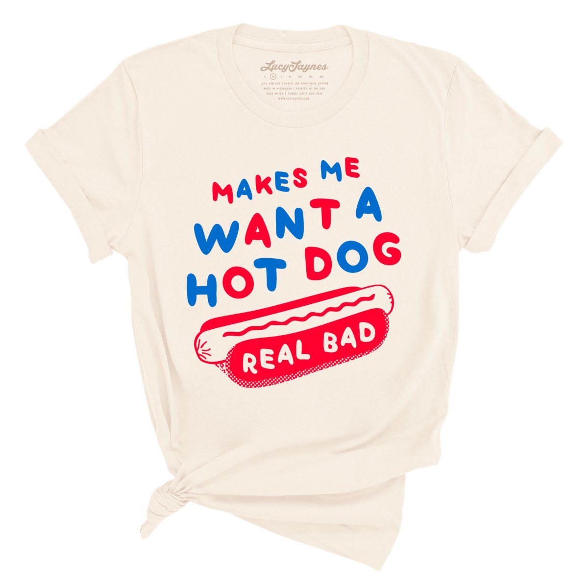 Makes Me Want A Hot Dog Real Bad - Tee
