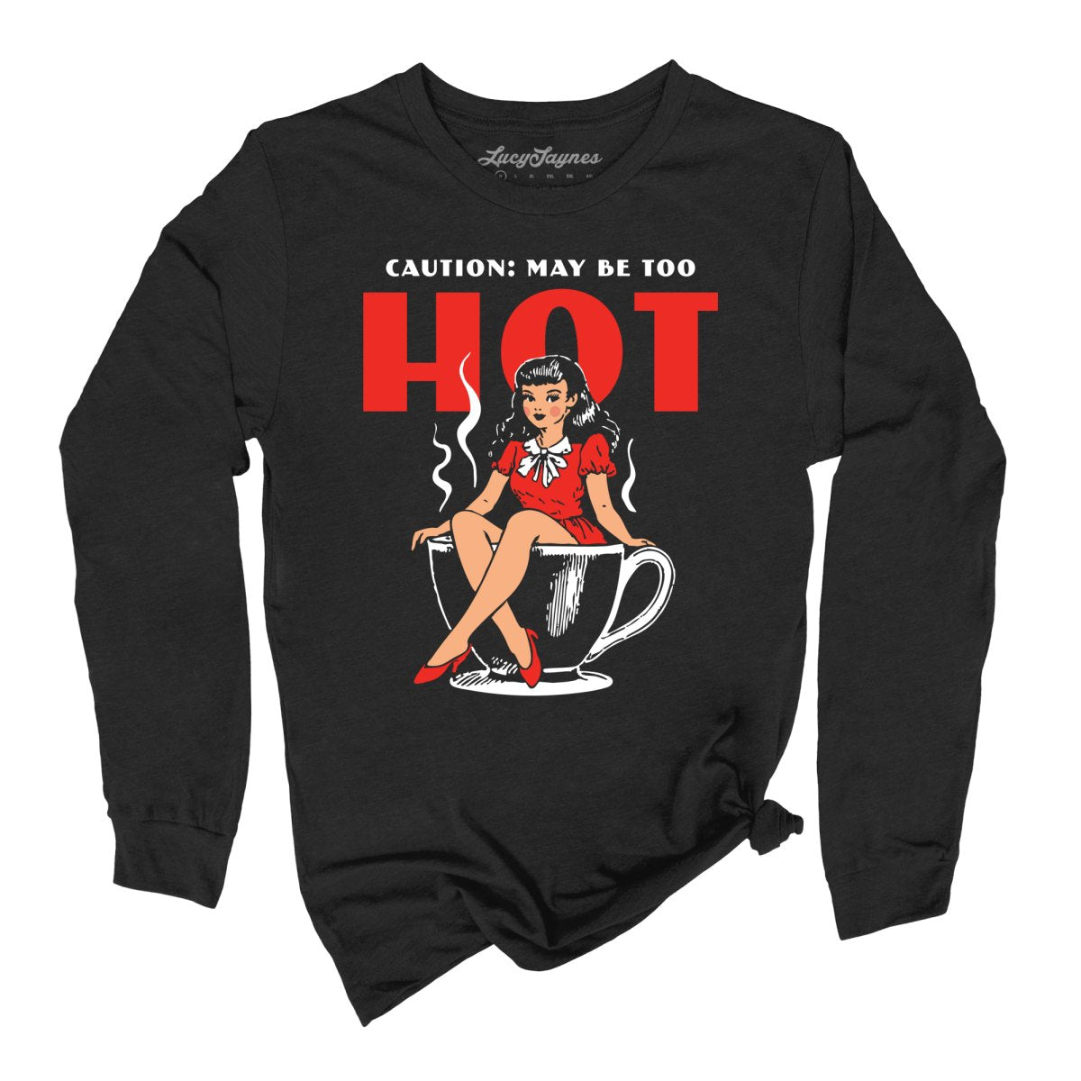 May Be Too Hot Coffee Pinup - Long Sleeve Tee