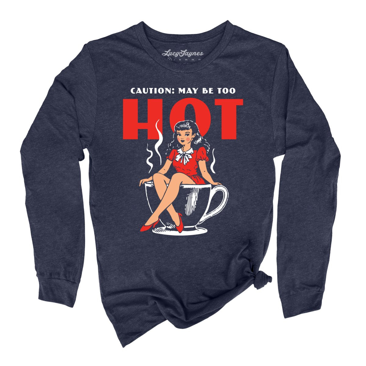 May Be Too Hot Coffee Pinup - Long Sleeve Tee