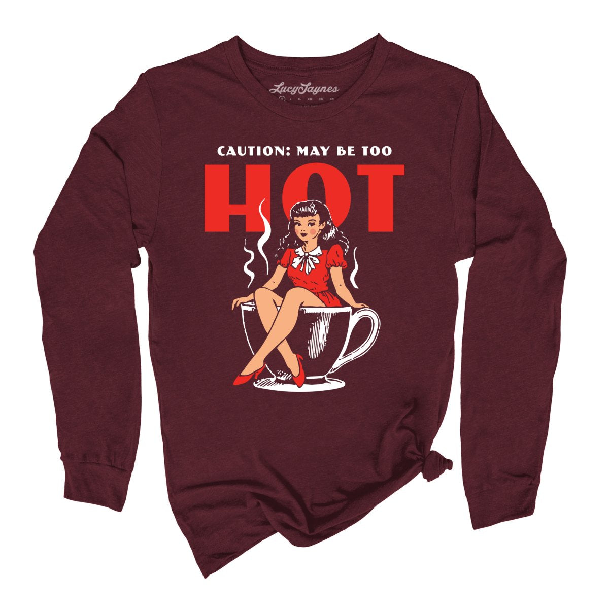 May Be Too Hot Coffee Pinup - Long Sleeve Tee