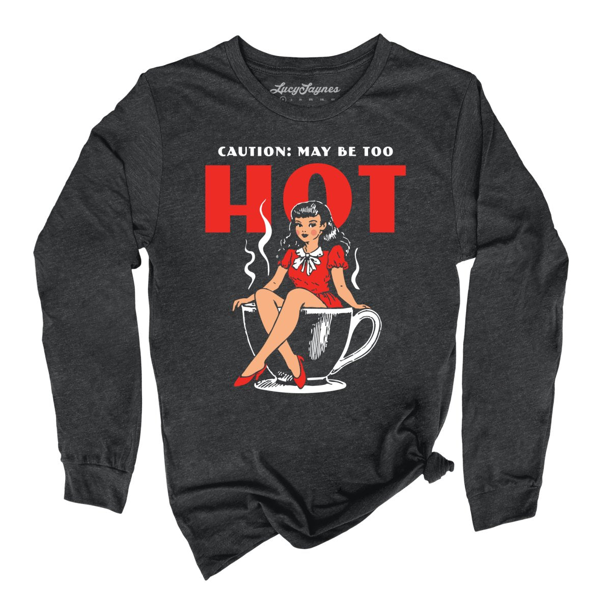 May Be Too Hot Coffee Pinup - Long Sleeve Tee