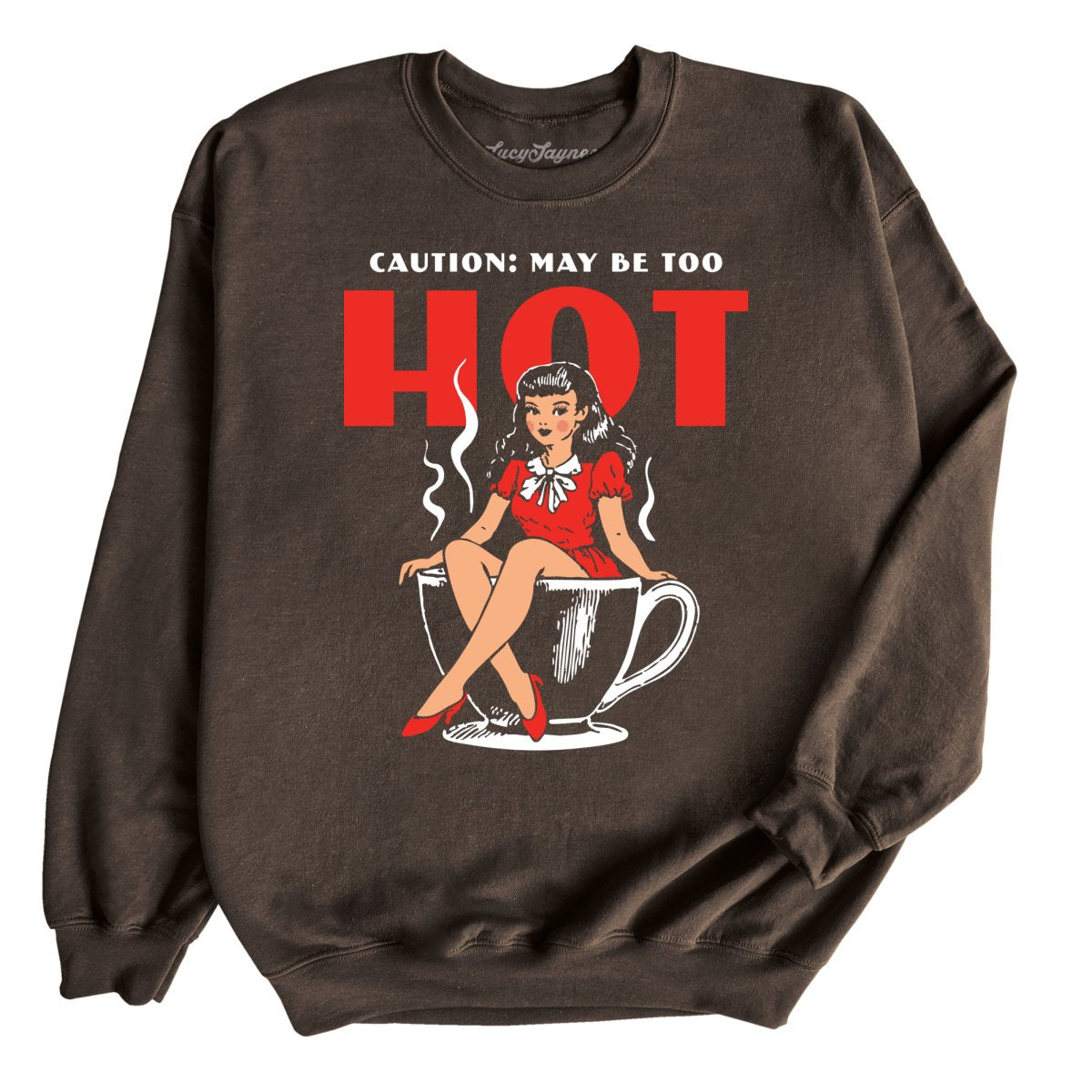 May Be Too Hot Coffee Pinup - Sweatshirt