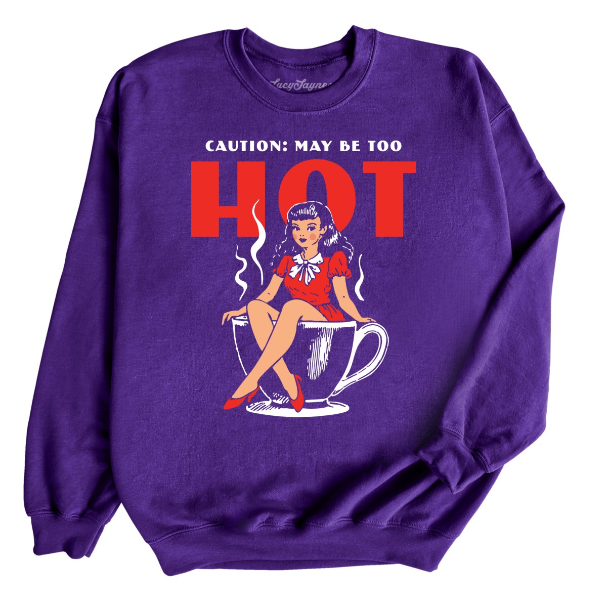 May Be Too Hot Coffee Pinup - Sweatshirt