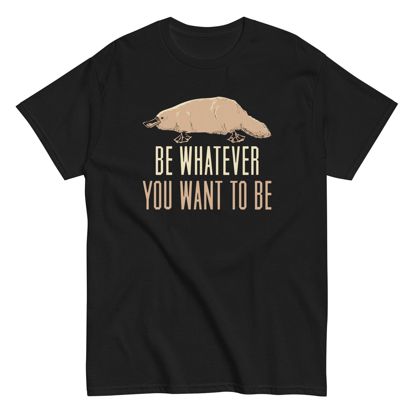 Be Whatever You Want To Be Men's Classic Tee