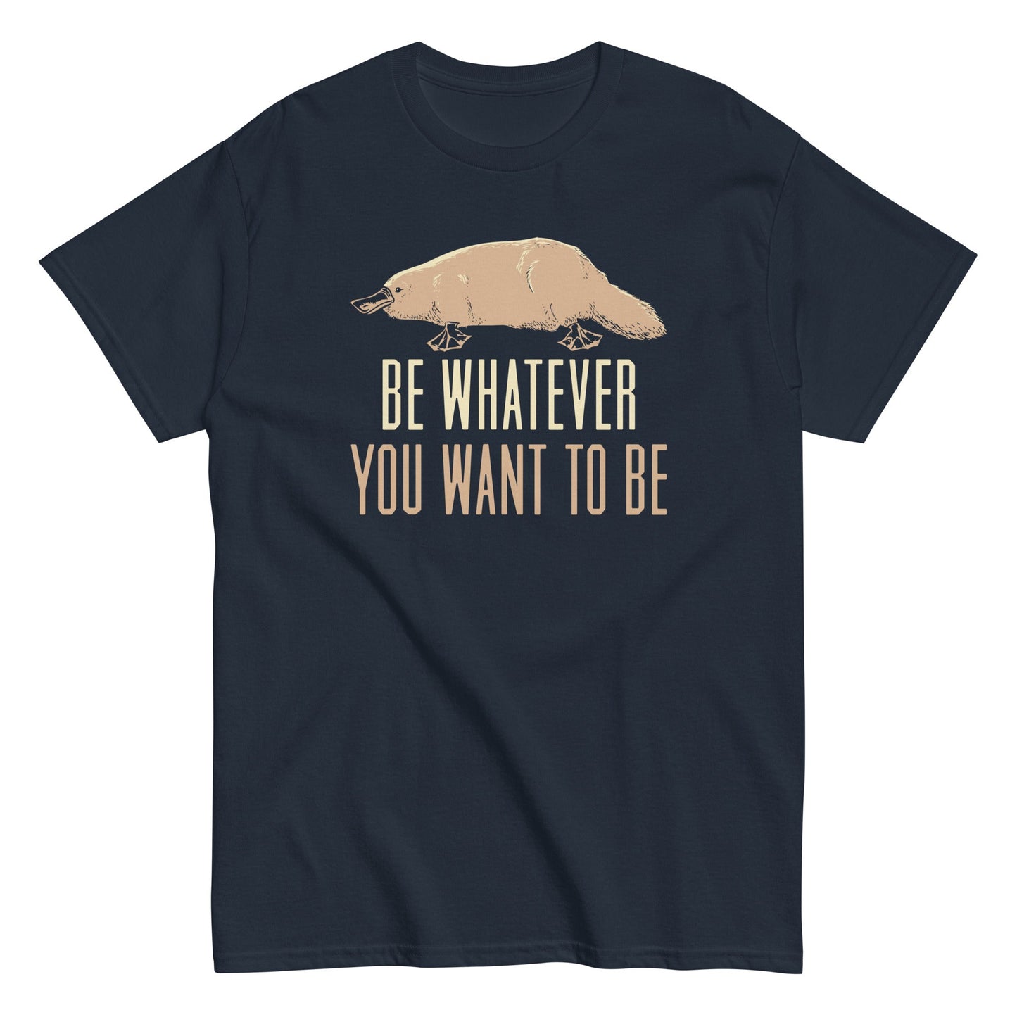 Be Whatever You Want To Be Men's Classic Tee