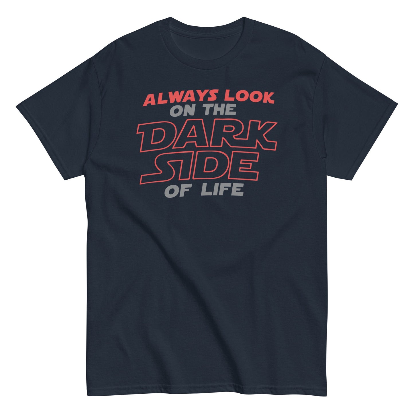 Always Look On The Dark Side Of Life Men's Classic Tee