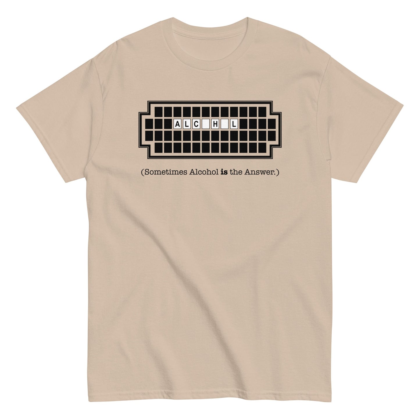 Alcohol Is The Answer Men's Classic Tee