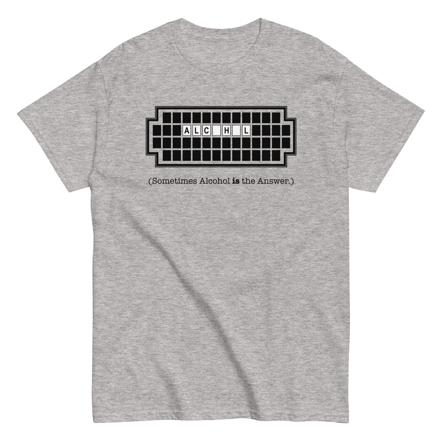 Alcohol Is The Answer Men's Classic Tee