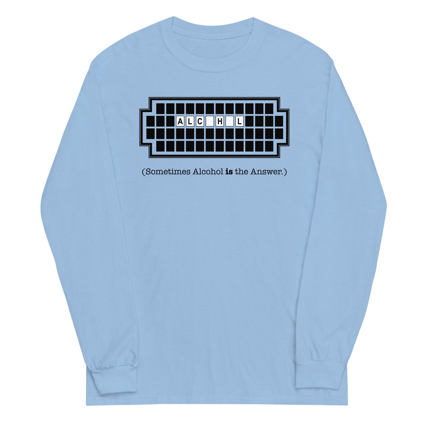 Alcohol Is The Answer Unisex Long Sleeve Tee