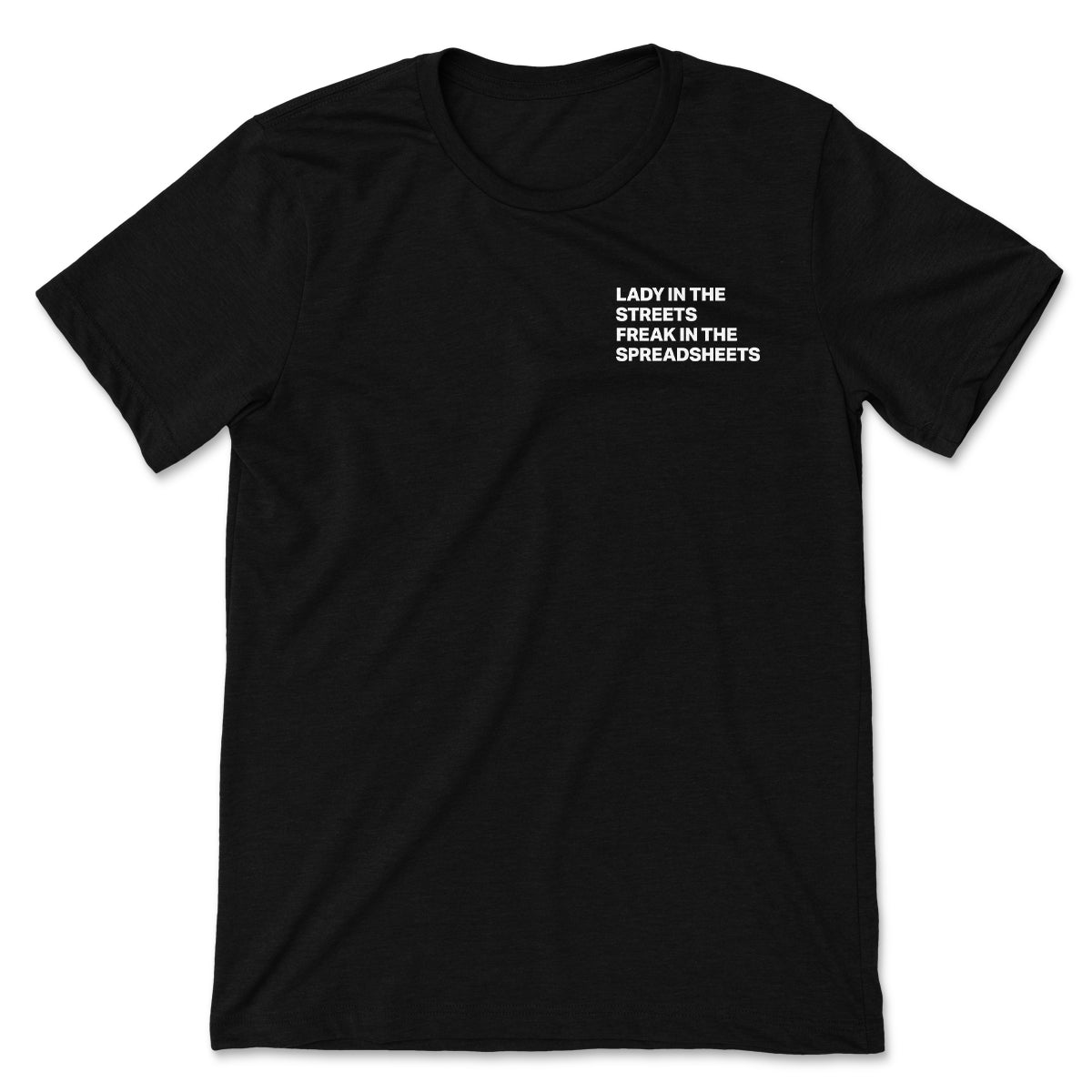 Lady in the Streets, Freak in the Spreadsheets Tee