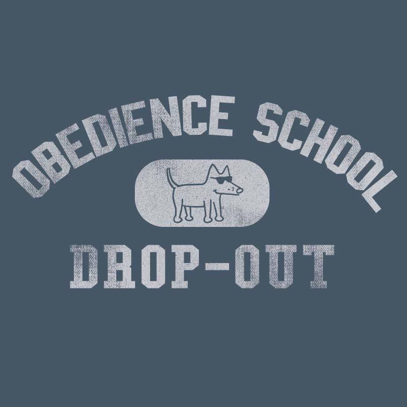 Obedience School Drop Out - Classic Tee