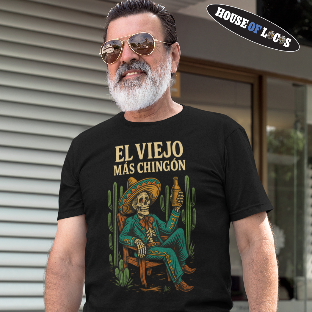 El Viejo Más Chingón T-Shirt - Funny Mexican Graphic Tee