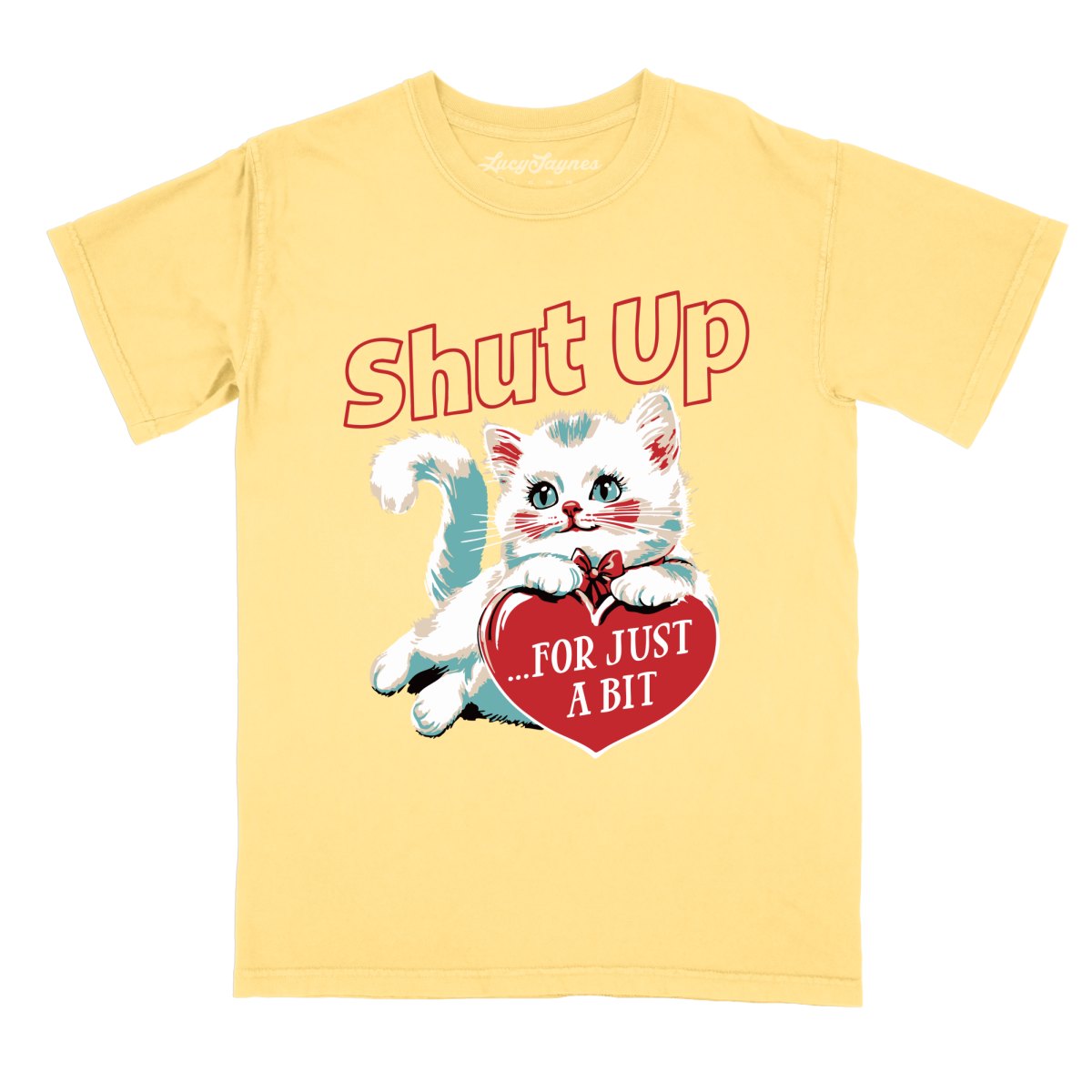 Shut Up For Just A Bit - Comfort Colors Tee