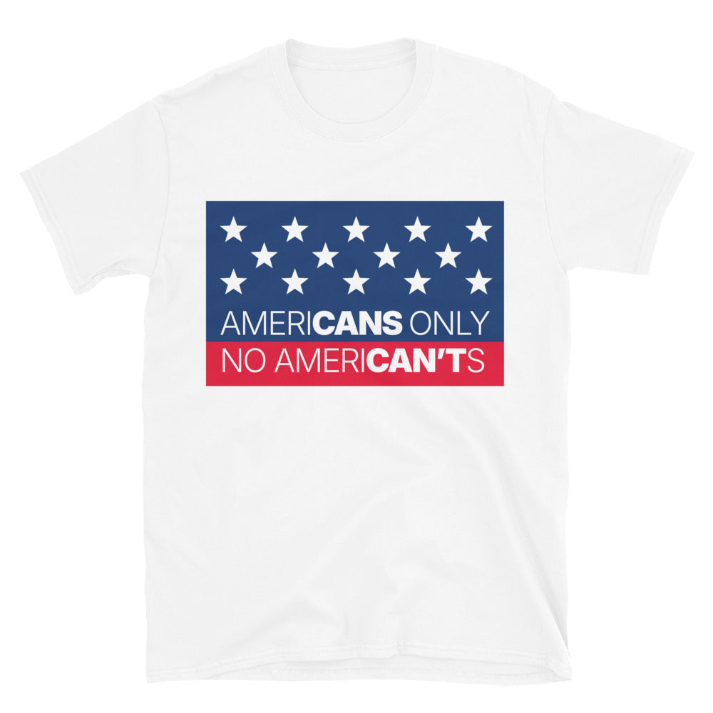 AmeriCANS Only – No AmeriCAN’Ts T-Shirt