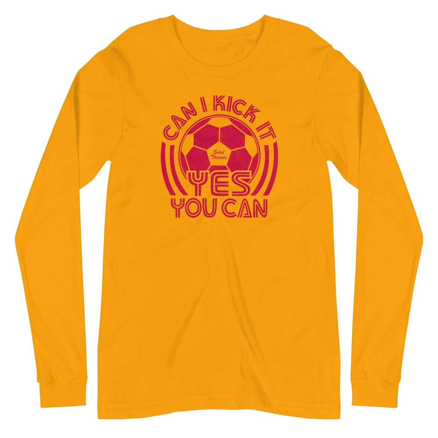 Unisex Can I Kick It Yes You Can Long Sleeve T-shirt