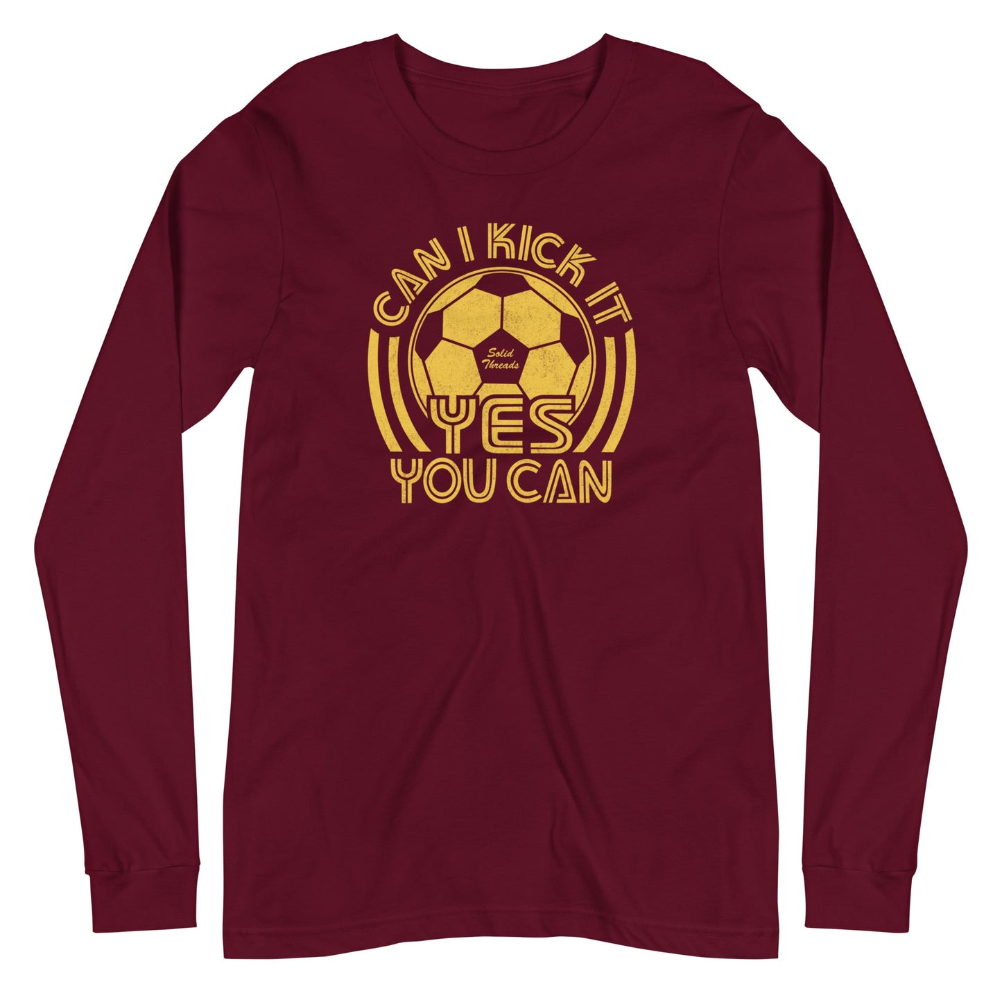 Unisex Can I Kick It Yes You Can Long Sleeve T-shirt