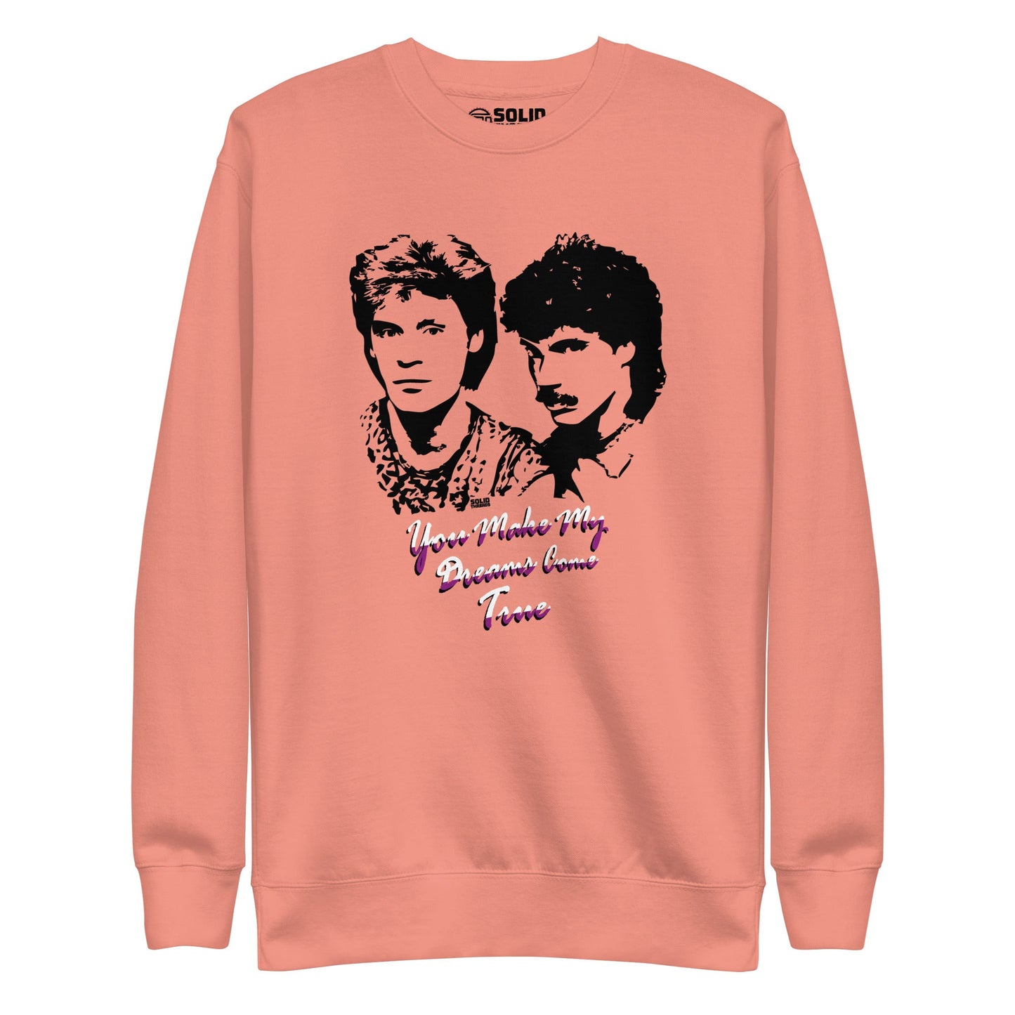 Unisex You Make My Dreams Come True Classic Fleece Sweatshirt