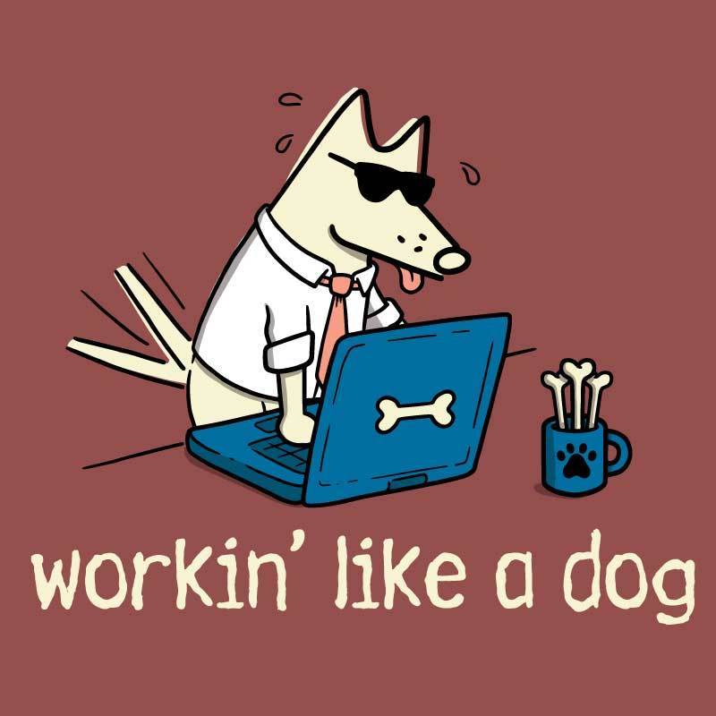 Workin' Like A Dog - Classic Tee