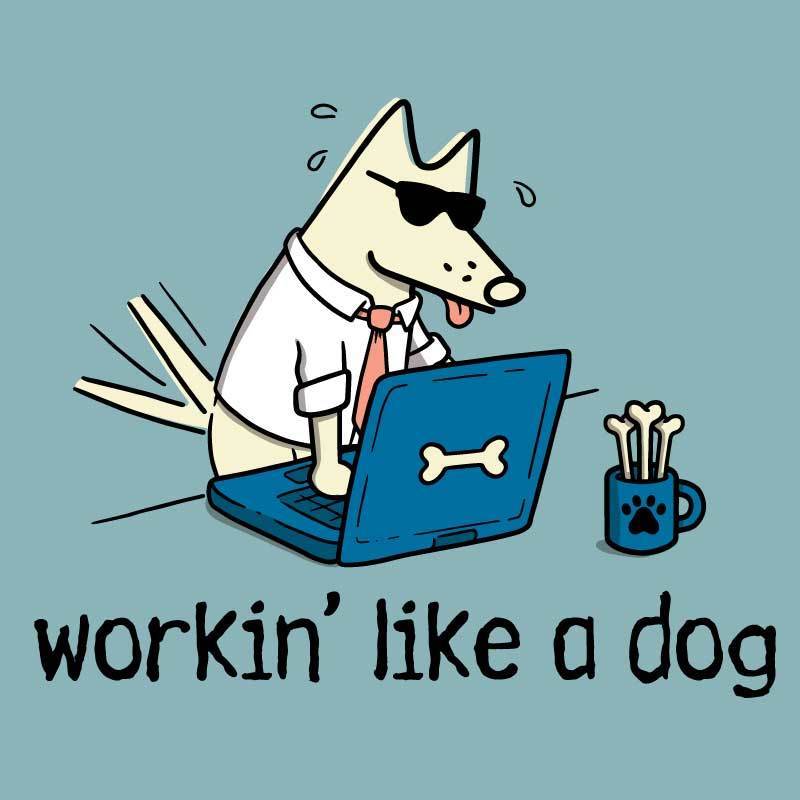 Workin' Like A Dog - Classic Tee