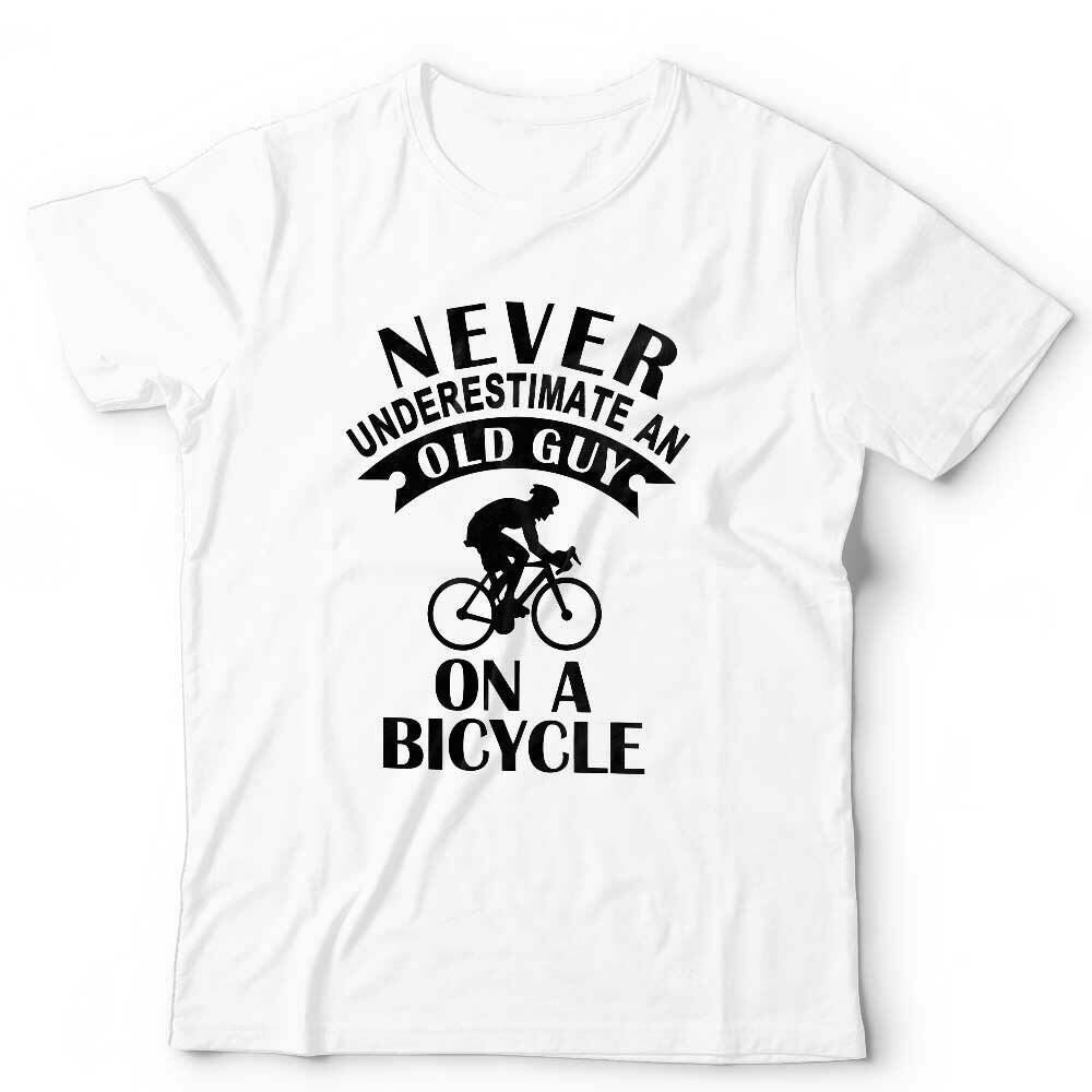 Never Underestimate An Old Guy On A Bicycle Tshirt Unisex