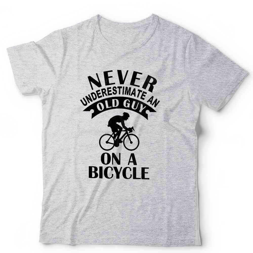 Never Underestimate An Old Guy On A Bicycle Tshirt Unisex